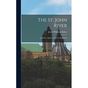 Imagem de The St. John River: In Maine, Quebec, and New Brunswick