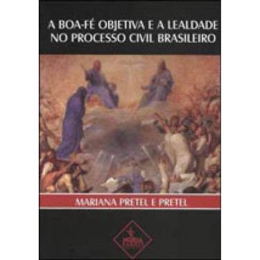 Imagem de Boa Fe Objetiva E A Lealdade No Processo Civil Brasileiro, A