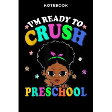 Imagem de Back to School - Notebook Ī m Rēādÿ Tō Crūsh Prēschōōl Bāck Tō Schōōl Mēlānin Kids Gōōd Mēmē: 6x9 inch, over 100 pages/Lined Journal,Schedule,Notebook Journal,Financial,Personalized