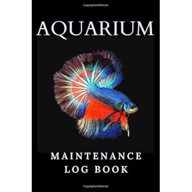 Imagem de Aquarium Maintenance Log book: Fish Keeping & Fish Tank Care Journal Notebook. Aquarium Test Records Book.