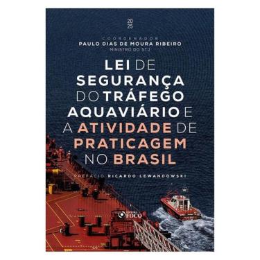 Imagem de Lei De Segurança Do Tráfego Aquaviário E A Atividade De Praticagem No Brasil - 1ª Ed - 2025