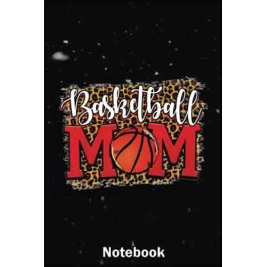 Imagem de Mother Day Notebook: Basketball Mom Leopard Basketball Family Matching A Special Notebook to Honor the Woman Who Has Given Us Everything: Happy Mother's Day