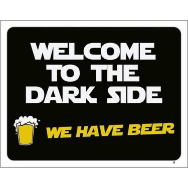 Imagem de Kit 5 Placas Welcome Dark Side Have Beer 27X35 - Sinalizo