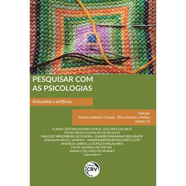 Imagem de Pesquisar com as psicologias: Artesanias e artifícios Coleção Transversalidade e Criação – Ética, Estética e Política - Volume 10