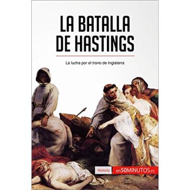 Imagem de La batalla de Hastings: La lucha por el trono de Inglaterra (Historia) (Spanish Edition)