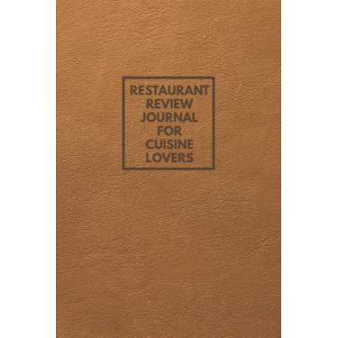 Imagem de Restaurant Review Journal for Cuisine Lovers: Keep a Record of Important Details About Restaurants Visited | Track Location, Cuisine, Dishes, Ambience, Drinks and Rating - Brown Faux Leather Cover