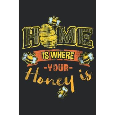 Imagem de Womens Home Is Where Your Honey Is Nice Beekeepers Gift Idea Bees Good Family: Lined Journal Notebook To Do Schedule, Medium 6x9 Inches, 110 Pages, Printed Cover