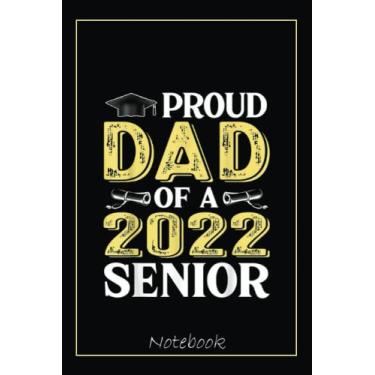 Imagem de Proud Dad Of A Class Of 2022 Graduate Graduation Family Notebook: Graduation Gift Diary For Notes, Congratulations, Graduate Journal, Gold Graduate ... Journal, 6x9 college ruled notebook