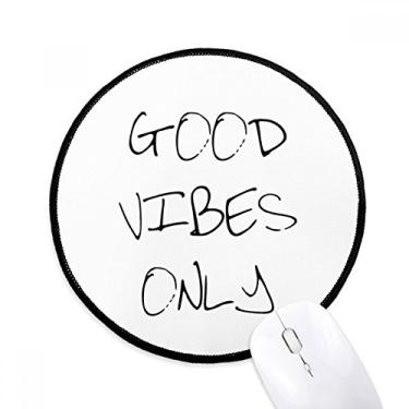 Imagem de DIYthinker Good Vibes Only Quote Mouse Pad Desktop Office Tapete redondo para computador