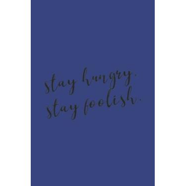 Imagem de Stay Hungry Stay Foolish Black Text Notebook: Deep Space Royal Matte Finish Lined Journal, 6 x 9 120 Pages, Gift For Thinkers, List Makers and Doers (Stay Hungry Stay Foolish Black Text Journal)