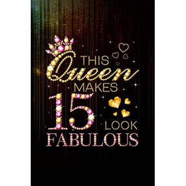 Imagem de This Queen Makes 15 Look Fabulous 15th Birthday Queen B-day Notebook 114 Pages Size 6''x9'' / College Ruled