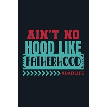 Imagem de Ain't No Hood Like Fatherhood: Father’s Day gifts, father’s day card journal, Father's Day journal notebook, Funny Novelty Gift for a ... Step Dad ... Gift, lined and decorate journal pages