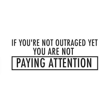 Imagem de No Background - Decalque adesivo de carro à prova d'água de If You're Not Outraged Yet You are Not Paying Attention Motivational Statement Art (preto, 24 cm x 8 cm) |K17784BL