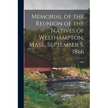 Imagem de Memorial of the Reunion of the Natives of Westhampton, Mass., September 5, 1866; 1866
