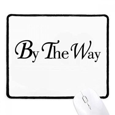 Imagem de Mousepad com citação inglesa da The Way Tapete de borracha para jogos