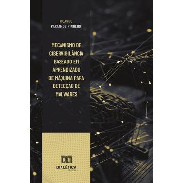 Imagem de Mecanismo de cibervigilância baseado em aprendizado de máquina para detecção de malwares