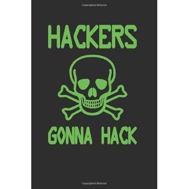 Imagem de Hackers Gonna HACK - Cyber Security Notebook/Hacking Journal: Lined Notebook/Journal gift, 120 Pages, 6" x 9", Soft Cover, Matte Finish