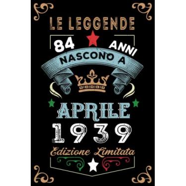 Imagem de Le leggende nascono a Aprile 1939: Taccuino - Diario| Regalo di compleanno Aprile 84 per uomini donne ragazze ragazzi Compleanno 1939 Personalizzato