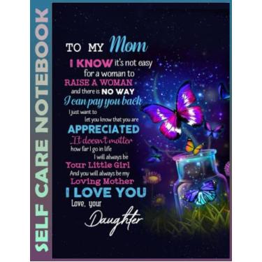 Imagem de Self Care Notebook: To My Mom From Daughter - Butterfly 0325 110 Pages Undated Daily Planner And Task Organizer Notebook For Goal Planners - Increase ... and Mindfulness for Healthier Living