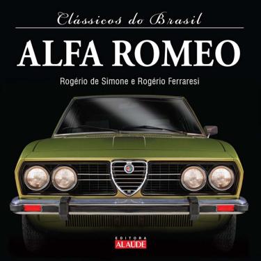 Imagem de Livro - Clássicos do Brasil - Alfa Romeo - Rogério de Simone e Rogério Ferraresi