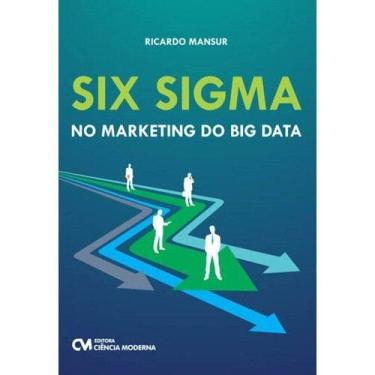 Imagem de Livro - Six Sigma no Marketing do Big Data - Ricardo Mansur