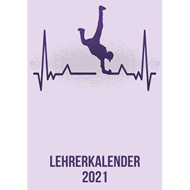 Imagem de Lehrerkalender 2021: DIN A4 Kalender von 01/2021 - 12/2021 1 Tag = 1 Seite mit großem Tageskalender und großartiger Übersicht. Monatsübersicht, ... / breakdance tanz heartbeat herzschlag