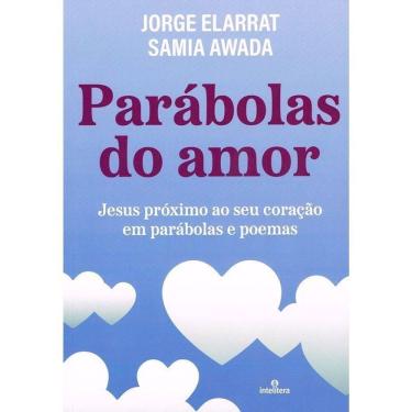 Imagem de Parábolas Do Amor - Jesus Próximo Ao Seu Coração Em Parábolas e Poemas