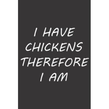 Imagem de I Have Chickens Therefore I am Funny Farmer Men Women Gift Meme: Lined Journal Notebook To Do Schedule, Medium 6x9 Inches, 100 Pages, Printed Cover