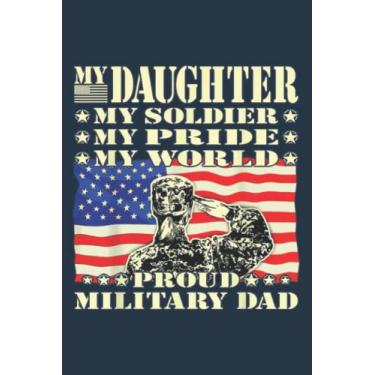 Imagem de Mens My Daughter My Soldier Hero Proud Military Dad Army Father: Daily Notebook - Medium size 6x9 inches, 120 Pages, Premium matte cover design