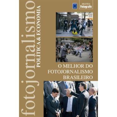 Imagem de Livro - O Melhor do Fotojornalismo Brasileiro: Política & Economia
