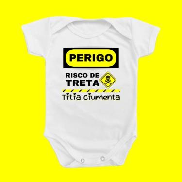 Imagem de Roupinha Body de Bebê Menino Menina Perigo Risco de Treta Titia Ciumen