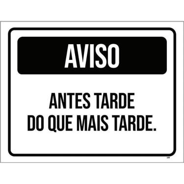 Imagem de Placa Preta - Aviso Antes Tarde Do Que Mais Tarde 27X35