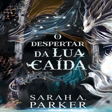 Imagem de O Despertar da Lua Caída Sarah A. Parker Edição Especial Capa Dura