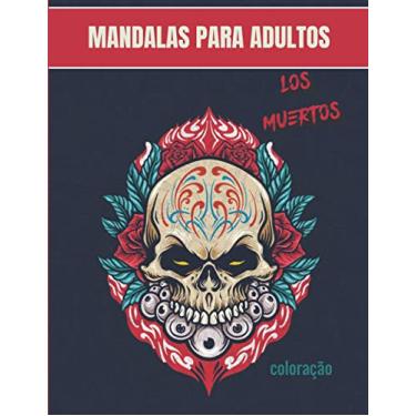Imagem de Mandalas para adultos - Los Muertos: Magníficos Mandalas para os apaixonados - Livro de colorir Adultos e Crianças Anti-Stress e relaxante - Mexicano, ... - Presente Ideal para os Amantes do Desenho