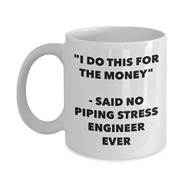 Imagem de Caneca "I Do This for the Money" - Said No Piping Stress Engineer Ever - Caneca de café de cacau quente divertido - de Natal