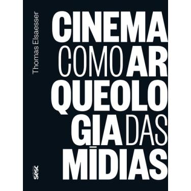 Imagem de Livro - Cinema Como Arqueologia Das Mídias