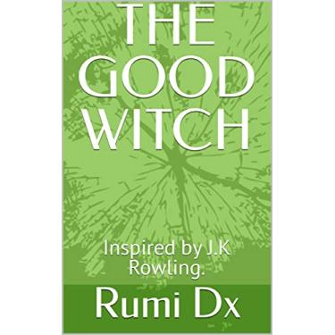 Imagem de THE GOOD WITCH: Inspired by J.K Rowling. (English Edition)