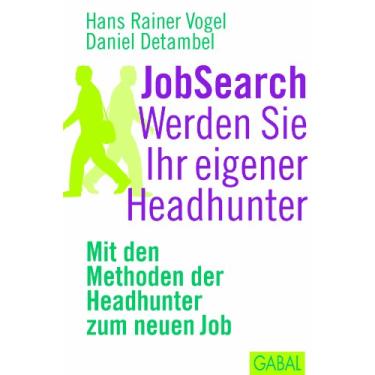 Imagem de JobSearch. Werden Sie Ihr eigener Headhunter: Mit den Mthoden der Headhunter zum neuen Job (Dein Erfolg) (German Edition)