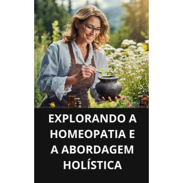 Imagem de Livro Explorando a Homeopatia e a Abordagem Holística