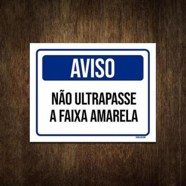 Imagem de Placa Sinalização Aviso Não Ultrapasse A Faixa Amarela 27X35 - Sinaliz