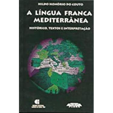 Imagem de Lingua Franca Mediterranea, A - Historico, Textos E Interpretacao - AU