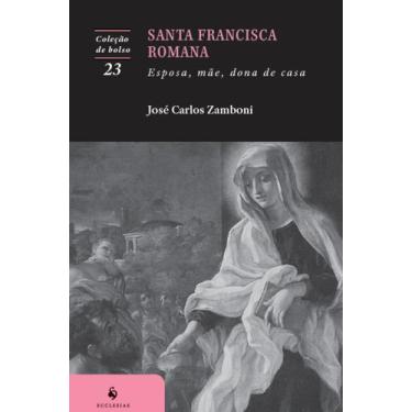 Imagem de Livro - Santa Francisca Romana: Esposa, mãe, dona de casa (2ª Edição)