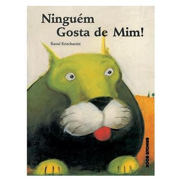 Imagem de Livro - Ninguém Gosta de Mim! - Raoul Krischanitz