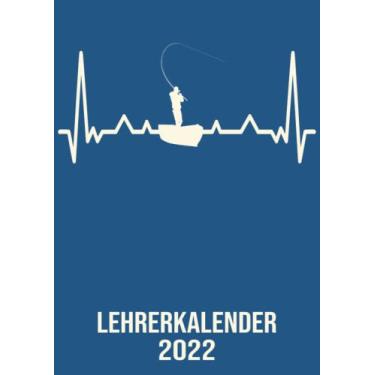 Imagem de Lehrerkalender 2022: DIN A4 Kalender von 01/2022 - 12/2022 1 Tag = 1 Seite mit großem Tageskalender und großartiger Übersicht. Monatsübersicht, ... Kalenderbuch / Herzschlag Angler Fischer