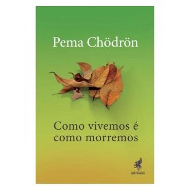 Imagem de Como Vivemos É Como Morremos