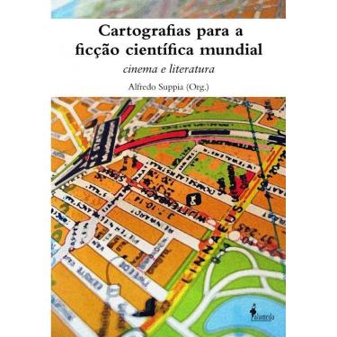 Imagem de Cartografias Para A Ficcao Cientifica Mundial: cinema e literatura