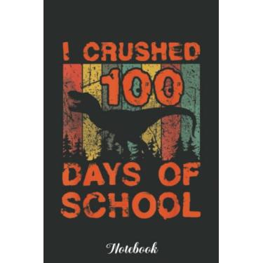 Imagem de I Crushed Days Of School 100th Day 100 Raptor Dinosaur Notebook: Funny 100 Days Of School Gift Lined Notebook Confetti Writing Diary Planner Gift for ... Children, Blank 110 Pages, 6x9 inches