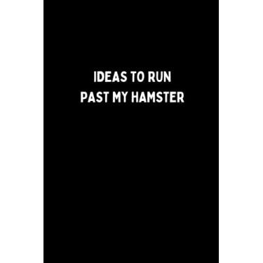 Imagem de IDEAS TO RUN PAST MY HAMSTER: Lined Notebook. Perfect For Animal or Pet Lover To Use For Reminders, To Do Lists or Journal