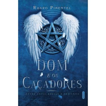Imagem de Dom e os caçadores: entre anjos, bruxas e demônios