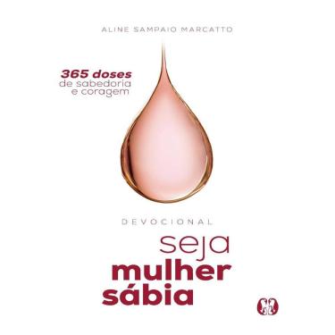 Imagem de Seja Mulher Sabia - 365 Doses De Sabedoria E Coragem